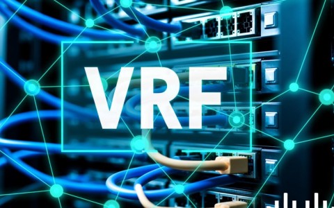 Cisco VRF配置为何如此关键?探讨其网络隔离与优化之谜。